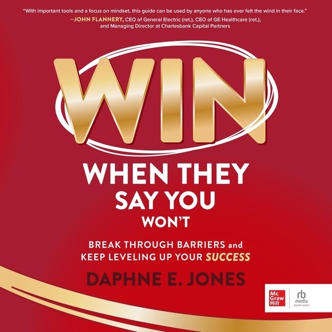 Win When They Say You Won't: Break Through Barriers and Keep Leveling Up Your Success