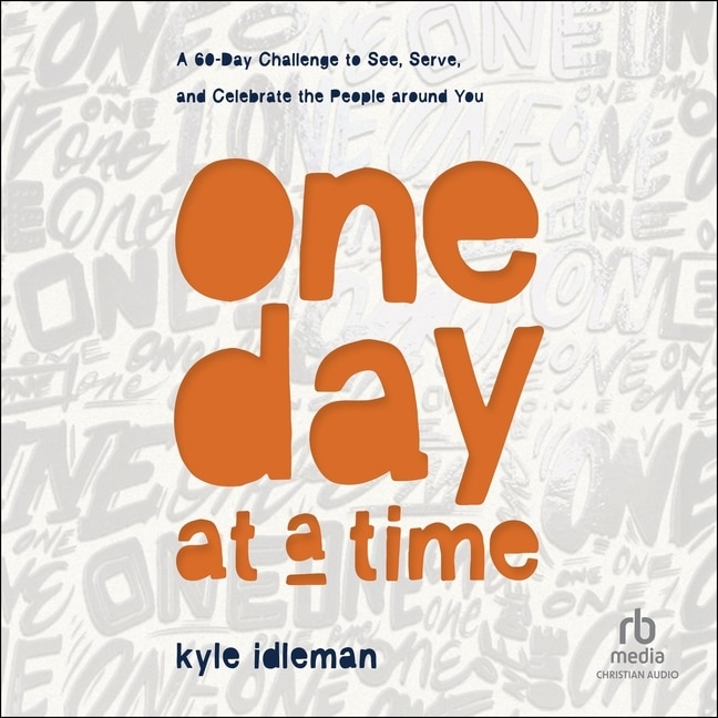 One Day at a Time: A 60-Day Challenge to See, Serve, and Celebrate the People around You