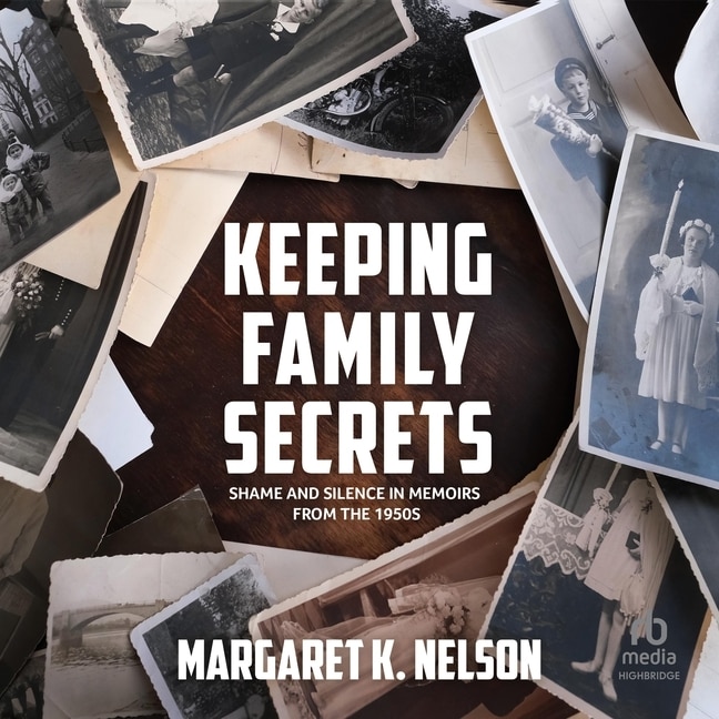 Keeping Family Secrets: Shame and Silence in Memoirs from the 1950s