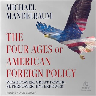 Front cover_The Four Ages of American Foreign Policy