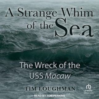 A Strange Whim of the Sea: The Wreck of the USS Macaw