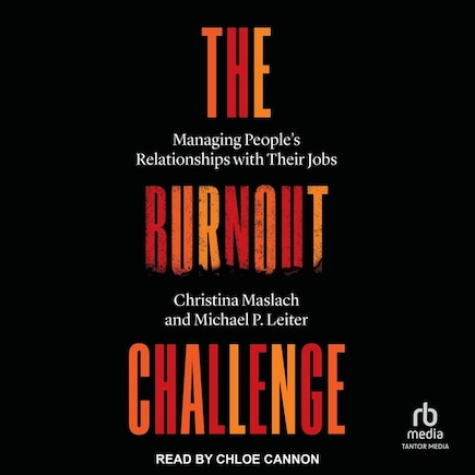 The Burnout Challenge: Managing People’s Relationships with Their Jobs