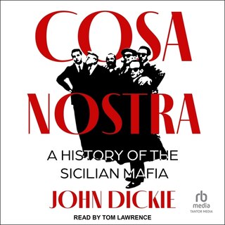 Cosa Nostra: A History of the Sicilian Mafia