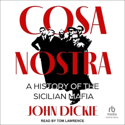 Cosa Nostra: A History of the Sicilian Mafia