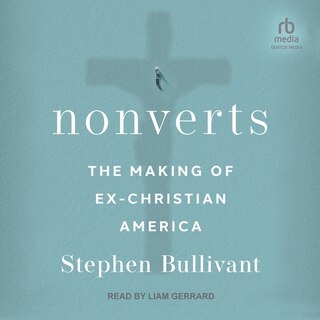 Nonverts: The Making of Ex-Christian America