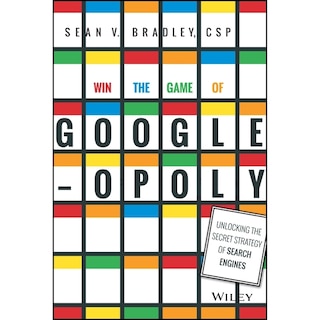 Win the Game of Googleopoly: Unlocking the Secret Strategy of Search Engines