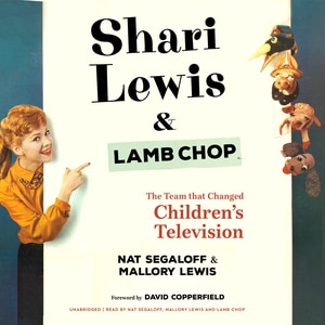 Shari Lewis and Lamb Chop: The Team That Changed Children’s Television