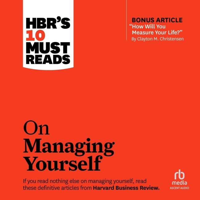 Front cover_HBR's 10 Must Reads on Managing Yourself (with bonus article How Will You Measure Your Life? by Clayton M. Christensen)