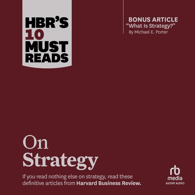 Couverture_HBR's 10 Must Reads on Strategy (including featured article What Is Strategy? by Michael E. Porter)