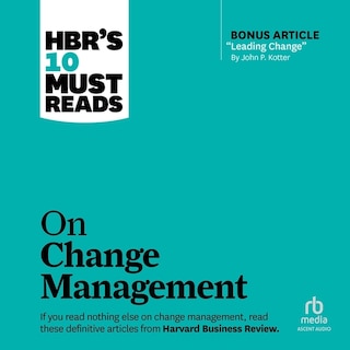 Front cover_HBR's 10 Must Reads on Change Management (including featured article Leading Change, by John P. Kotter)