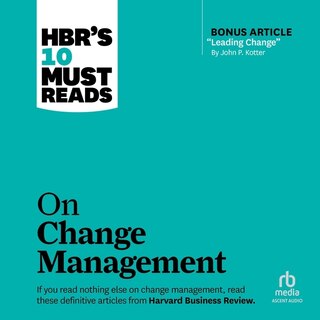 Front cover_HBR's 10 Must Reads on Change Management (including featured article Leading Change, by John P. Kotter)
