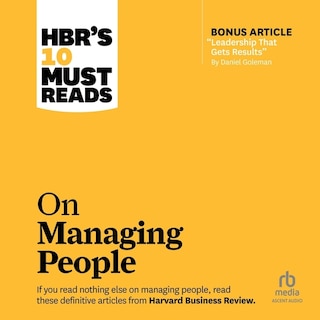 Couverture_HBR's 10 Must Reads on Managing People (with featured article Leadership That Gets Results, by Daniel Goleman)