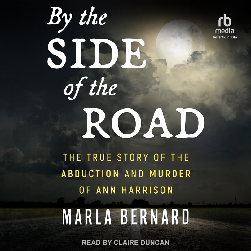 By the Side of the Road: The True Story of the Abduction and Murder of Ann Harrison