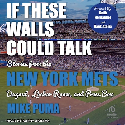 If These Walls Could Talk: Stories From the New York Mets Dugout, Locker Room, and Press Box