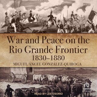 Couverture_War and Peace on the Rio Grande Frontier, 1830–1880