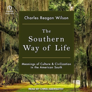 The Southern Way of Life: Meanings of Culture and Civilization in the American South