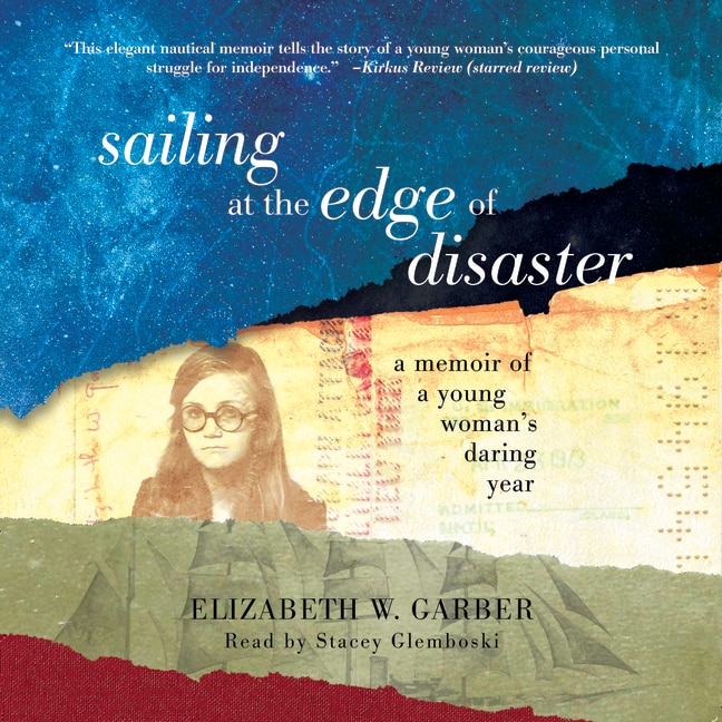 Sailing at the Edge of Disaster: A Memoir of a Young Woman’s Daring Year