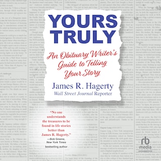 Yours Truly: An Obituary Writer's Guide to Telling Your Story