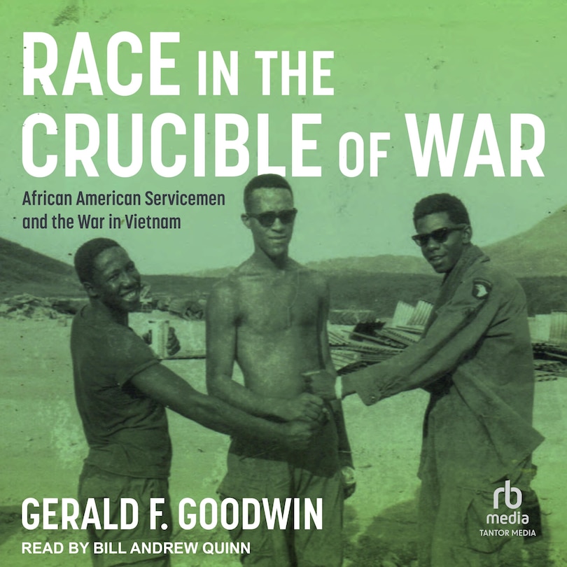 Race in the Crucible of War: African American Servicemen and the War in Vietnam