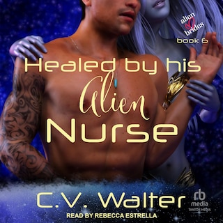 Front cover_Healed by His Alien Nurse