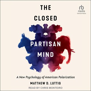 The Closed Partisan Mind: A New Psychology of American Polarization