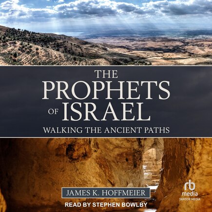 The Prophets of Israel: Walking the Ancient Paths