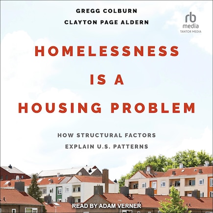 Homelessness is a Housing Problem: How Structural Factors Explain U.S Patterns