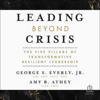Leading Beyond Crisis: The Five Pillars of Transformative Resilient Leadership