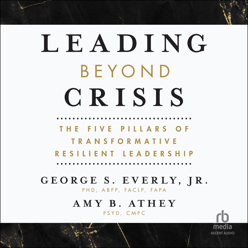 Leading Beyond Crisis: The Five Pillars of Transformative Resilient Leadership