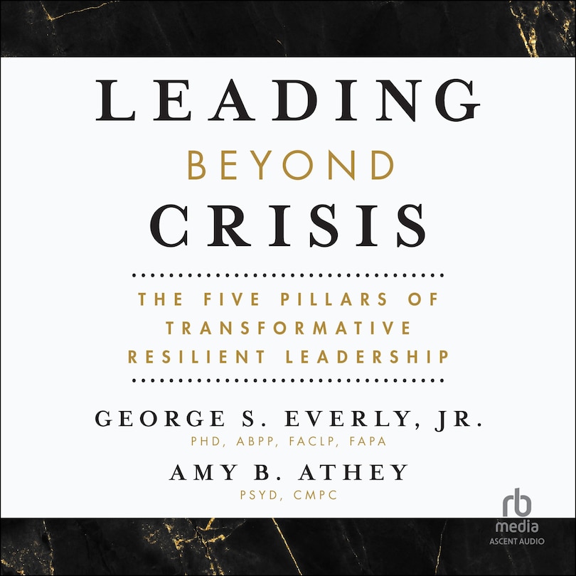 Leading Beyond Crisis: The Five Pillars of Transformative Resilient Leadership