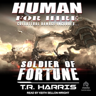 Human for Hire - Soldier of Fortune: Collateral Damage Included (Human for Hire series Book 2)