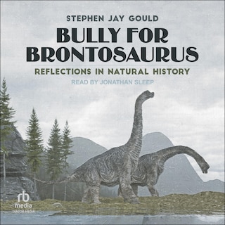 Bully for Brontosaurus: Reflections in Natural History