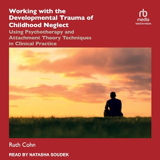 Front cover_Working with the Developmental Trauma of Childhood Neglect
