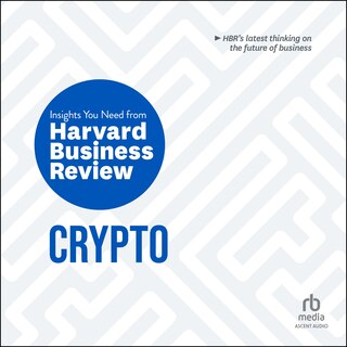 Crypto: The Insights You Need from Harvard Business Review (HBR Insights Series)