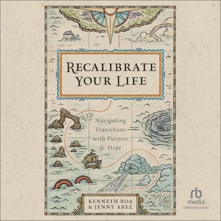 Recalibrate Your Life: Navigating Transitions with Purpose and Hope