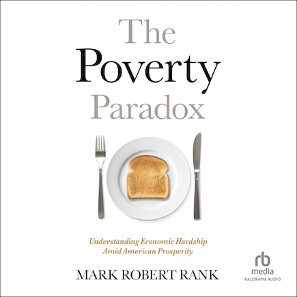 The Poverty Paradox: Understanding Economic Hardship Amid American Prosperity