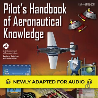 Pilot's Handbook of Aeronautical Knowledge: FAA-H-8083-25B (Federal Aviation Administration)