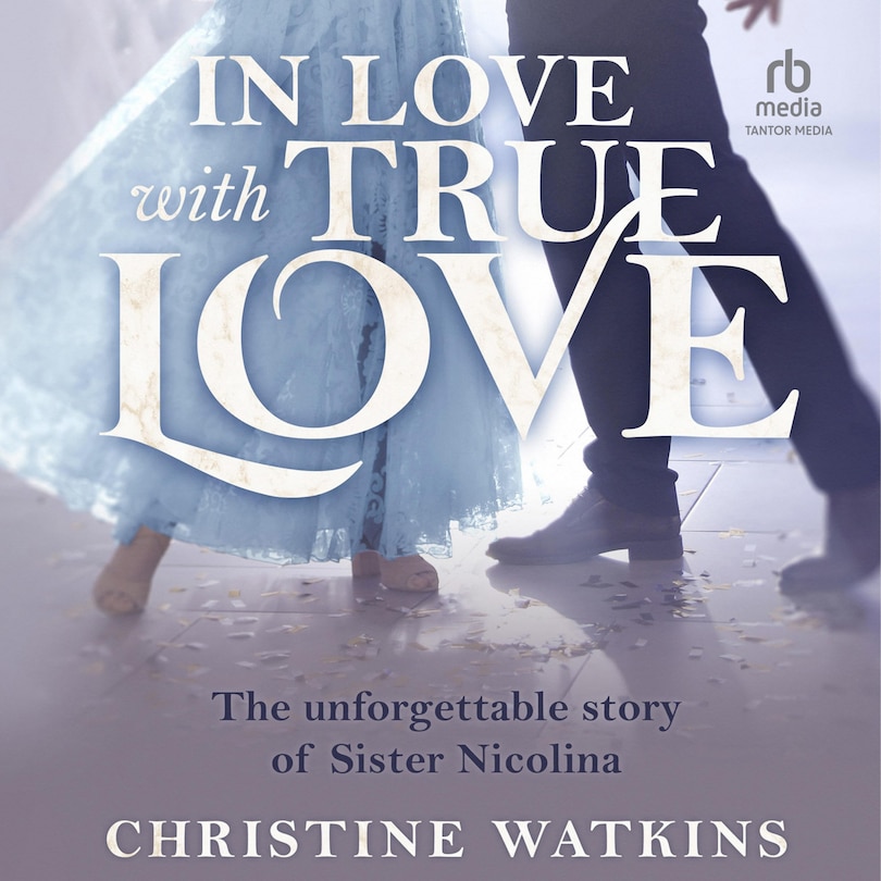 In Love with True Love: The Unforgettable Story of Sister Nicolina