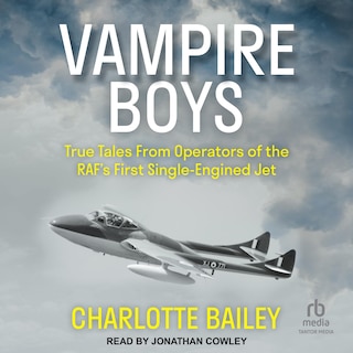 Vampire Boys: True Tales from Operators of the RAF's First Single-Engined Jet