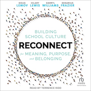 Reconnect: Building School Culture for Meaning, Purpose, and Belonging