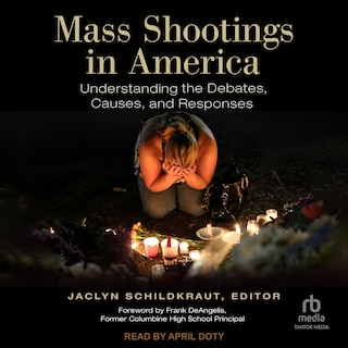 Mass Shootings in America: Understanding the Debates, Causes, and Responses