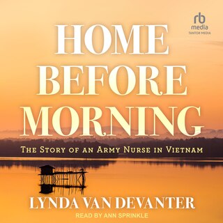 Home Before Morning: The Story of an Army Nurse in Vietnam