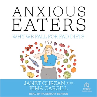Anxious Eaters: Why We Fall for Fad Diets