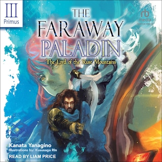 The Faraway Paladin: Volume Three Primus: The Lord of the Rust Mountains