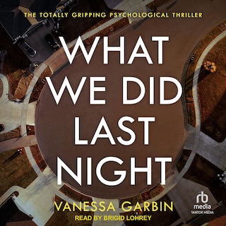 What We Did Last Night: the totally gripping psychological thriller