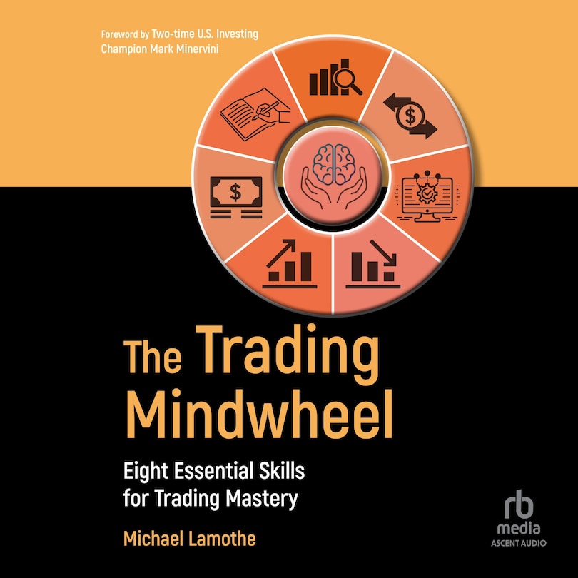 The Trading Mindwheel: Eight Essential Skills for Trading Mastery