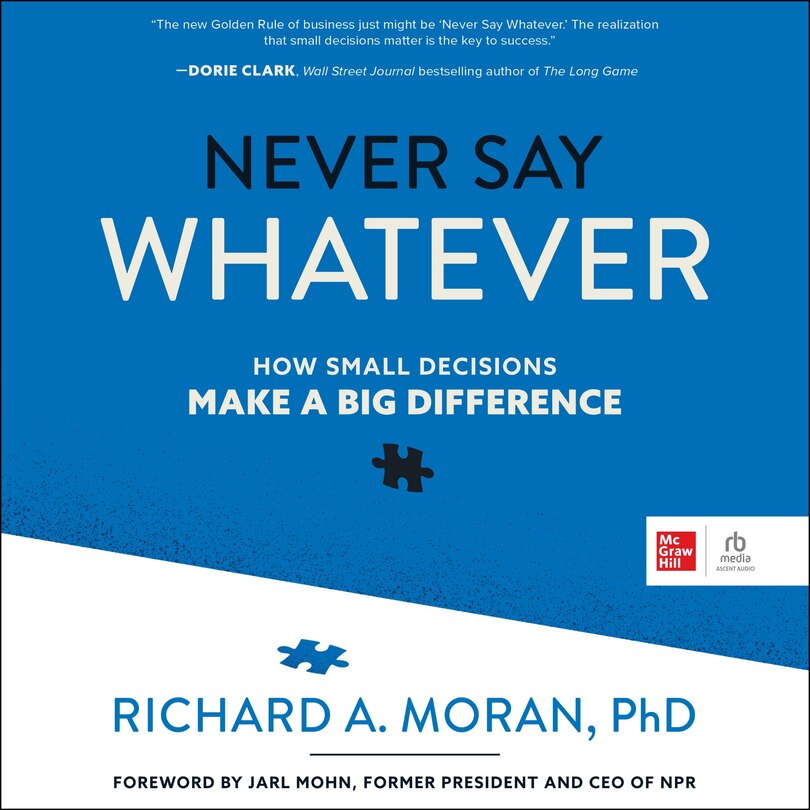 Never Say Whatever: How Small Decisions Make a Big Difference