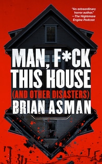 Couverture_Man, F*ck This House (And Other Disasters)