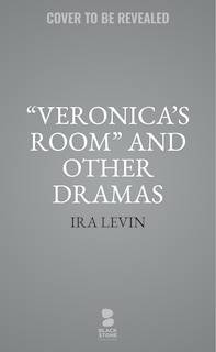 Front cover_“Veronica’s Room” and Other Dramas by Ira Levin