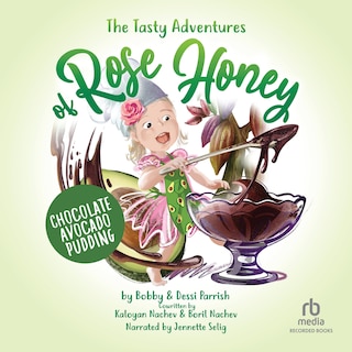 The Tasty Adventure of Rose Honey: Chocolate Avocado Pudding